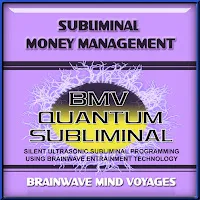 Brainwave Mind Voyages — Subliminal Money Management - Silent Ultrasonic Track — обложка