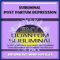 Brainwave Mind Voyages — Subliminal Postpartum Depression - Silent Ultrasonic Track — обложка
